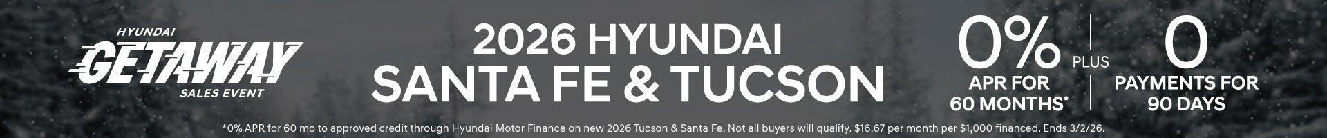 2025 & 2025 Hyundai Santa Fe & Tuscson 0% APR for 60 Months Plus 0 Payments for 90 Days*